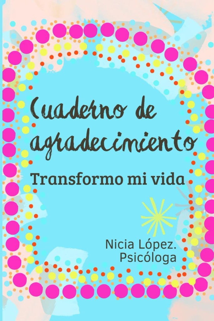 Portada del libro Cuaderno de agradecimiento, Transformo mi vida, de Nicia López